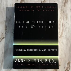 The Real Science Behind The X Files by Anne Simon, PH.D. (Signed)